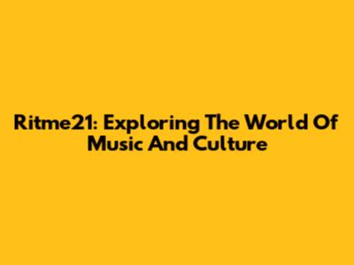 Ritme21: Exploring The World Of Music And Culture