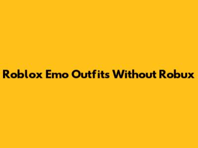 Roblox Emo Outfits Without Robux
