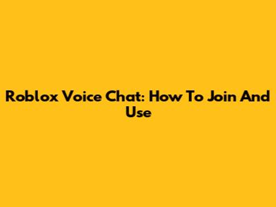 Roblox Voice Chat: How To Join And Use