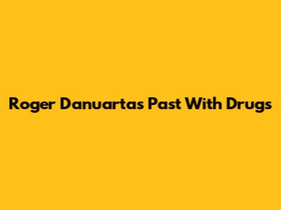 Roger Danuarta's Past With Drugs