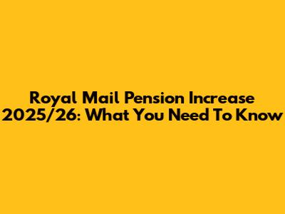 Royal Mail Pension Increase 2025/26: What You Need To Know