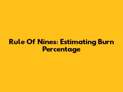 Rule Of Nines: Estimating Burn Percentage