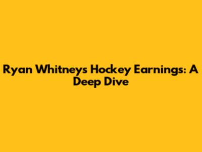 Ryan Whitney's Hockey Earnings: A Deep Dive
