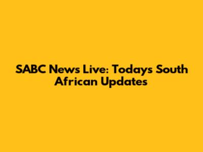 SABC News Live: Today's South African Updates