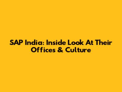 SAP India: Inside Look At Their Offices & Culture