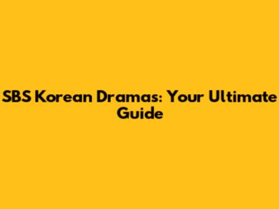 SBS Korean Dramas: Your Ultimate Guide