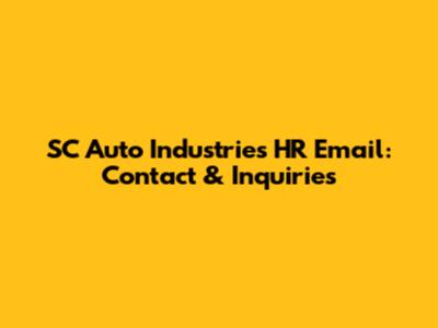 SC Auto Industries HR Email: Contact & Inquiries