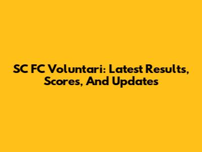 SC FC Voluntari: Latest Results, Scores, And Updates