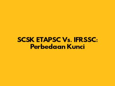 SCSK ETAPSC Vs. IFRSSC: Perbedaan Kunci
