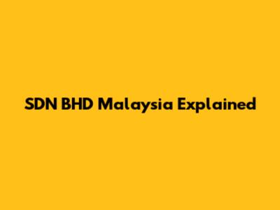 SDN BHD Malaysia Explained