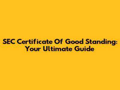 SEC Certificate Of Good Standing: Your Ultimate Guide