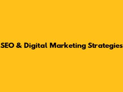 SEO & Digital Marketing Strategies