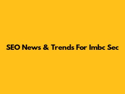 SEO News & Trends For Imbc Sec