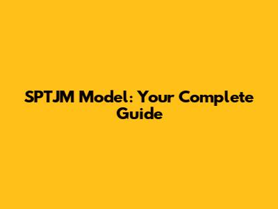SPTJM Model: Your Complete Guide