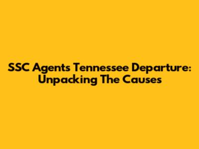 SSC Agent's Tennessee Departure: Unpacking The Causes