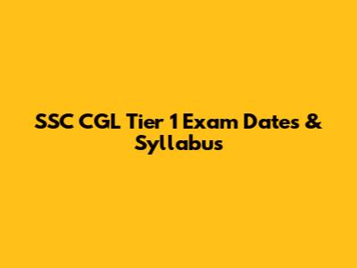 SSC CGL Tier 1 Exam Dates & Syllabus