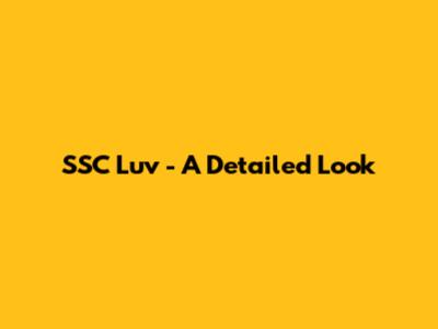 SSC Luv - A Detailed Look