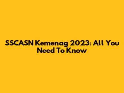 SSCASN Kemenag 2023: All You Need To Know