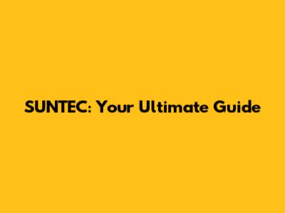 SUNTEC: Your Ultimate Guide
