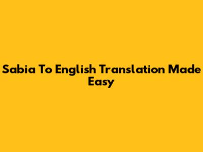 Sabia To English Translation Made Easy