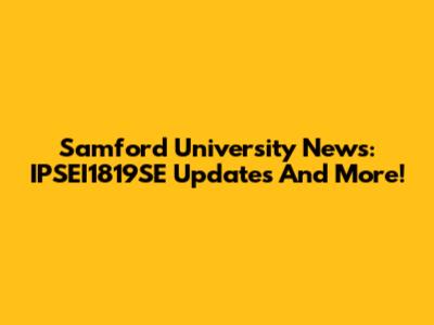 Samford University News: IPSEI1819SE Updates And More!