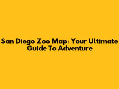 San Diego Zoo Map: Your Ultimate Guide To Adventure