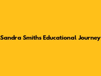 Sandra Smith's Educational Journey
