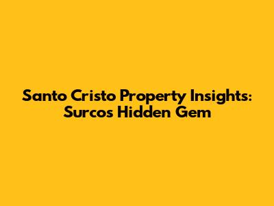 Santo Cristo Property Insights: Surco's Hidden Gem