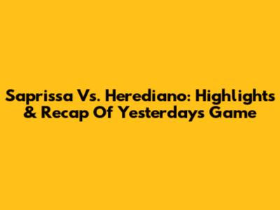Saprissa Vs. Herediano: Highlights & Recap Of Yesterday's Game