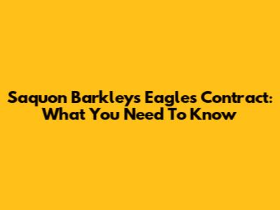 Saquon Barkley's Eagles Contract: What You Need To Know