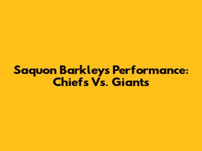 Saquon Barkley's Performance: Chiefs Vs. Giants