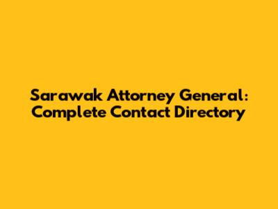 Sarawak Attorney General: Complete Contact Directory
