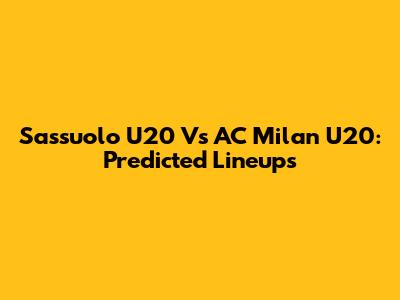 Sassuolo U20 Vs AC Milan U20: Predicted Lineups