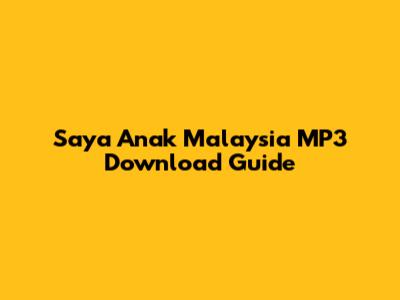 Saya Anak Malaysia MP3 Download Guide