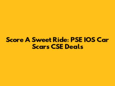 Score A Sweet Ride: PSE IOS Car Scars CSE Deals