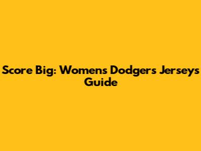 Score Big: Women's Dodgers Jerseys Guide