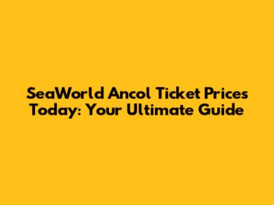 SeaWorld Ancol Ticket Prices Today: Your Ultimate Guide