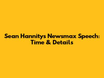 Sean Hannity's Newsmax Speech: Time & Details