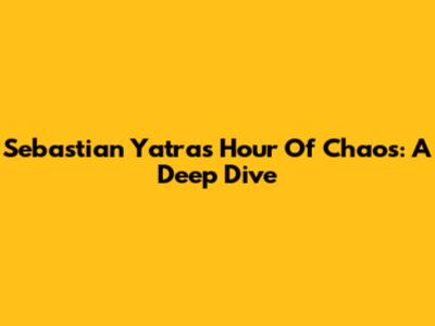 Sebastian Yatra's Hour Of Chaos: A Deep Dive
