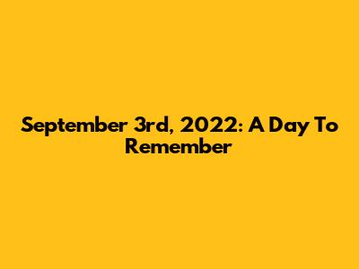 September 3rd, 2022: A Day To Remember