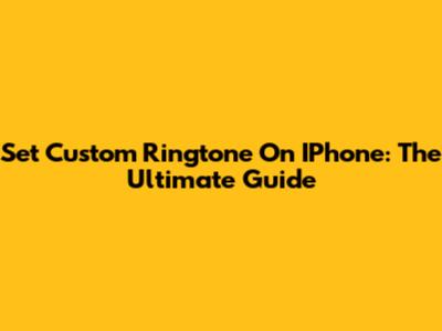 Set Custom Ringtone On IPhone: The Ultimate Guide