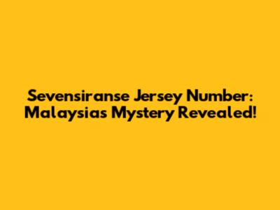 Sevensiranse Jersey Number: Malaysia's Mystery Revealed!