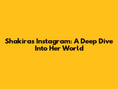 Shakira's Instagram: A Deep Dive Into Her World