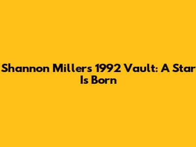 Shannon Miller's 1992 Vault: A Star Is Born