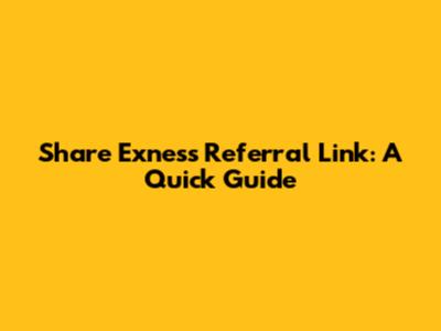 Share Exness Referral Link: A Quick Guide