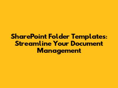 SharePoint Folder Templates: Streamline Your Document Management