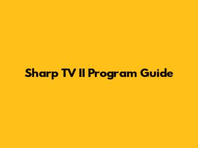 Sharp TV II Program Guide
