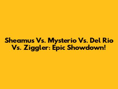 Sheamus Vs. Mysterio Vs. Del Rio Vs. Ziggler: Epic Showdown!