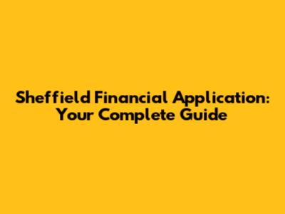 Sheffield Financial Application: Your Complete Guide