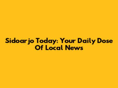 Sidoarjo Today: Your Daily Dose Of Local News